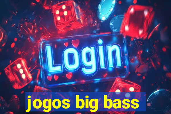 jogos big bass