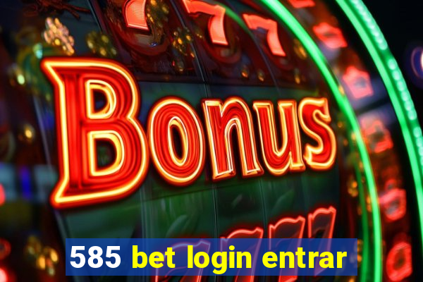 585 bet login entrar