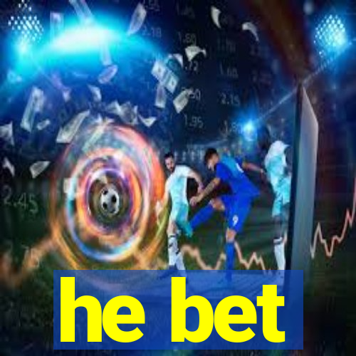 he bet