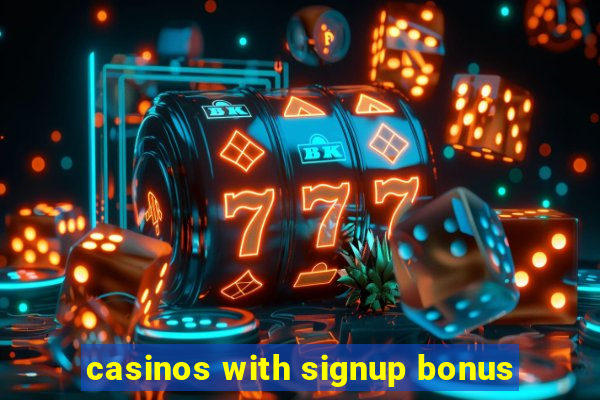 casinos with signup bonus