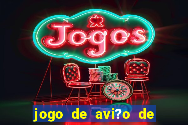 jogo de avi?o de ganhar dinheiro