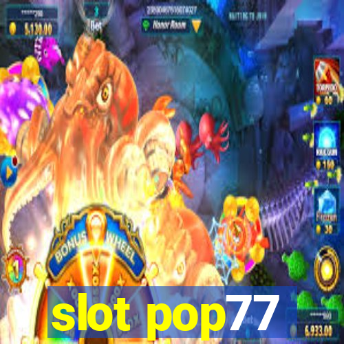 slot pop77