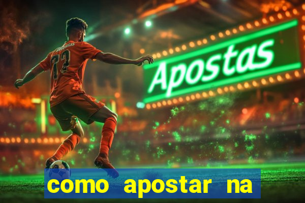 como apostar na bet nacional