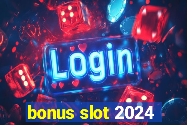 bonus slot 2024