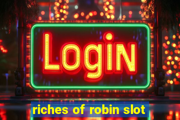 riches of robin slot