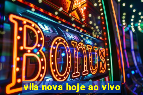 vila nova hoje ao vivo