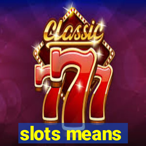 slots means