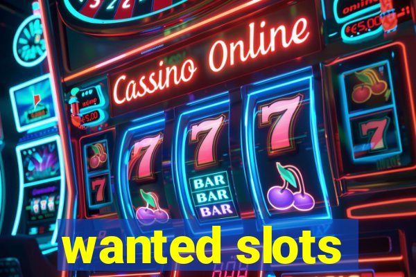 wanted slots