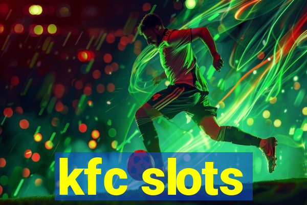 kfc slots