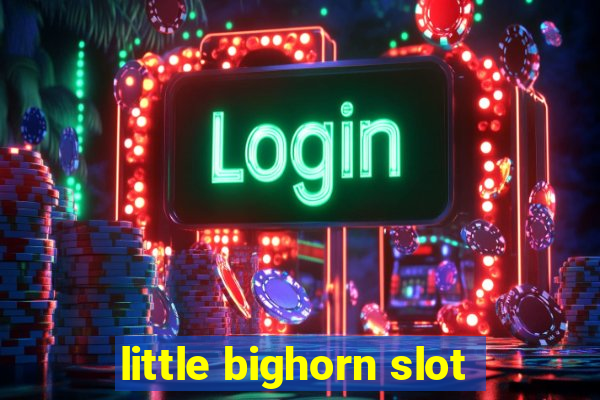 little bighorn slot