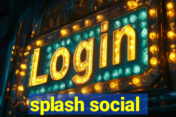 splash social