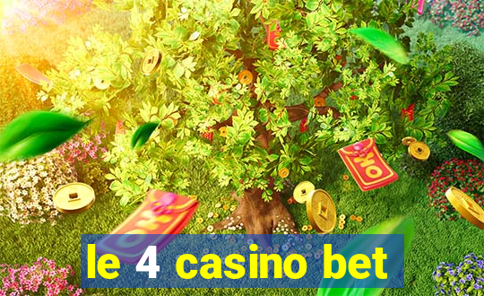 le 4 casino bet