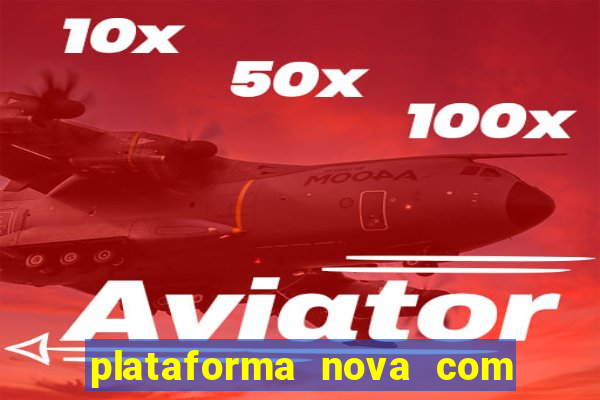 plataforma nova com b?nus de cadastro