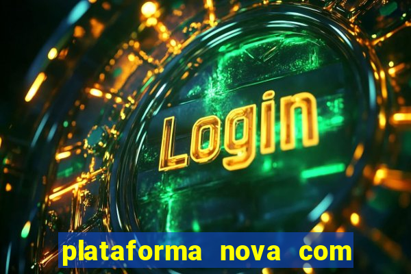 plataforma nova com b?nus de cadastro