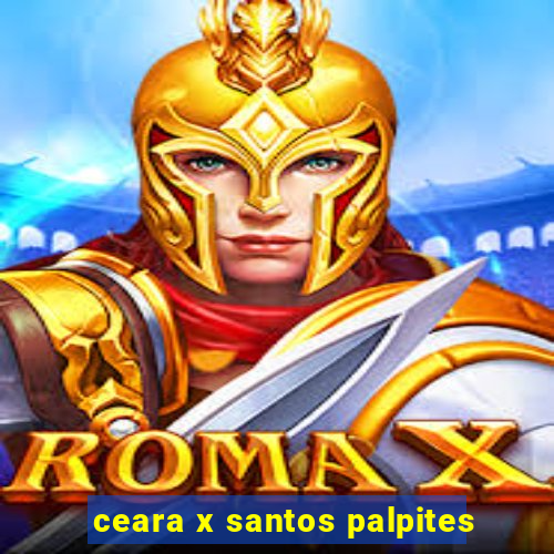 ceara x santos palpites