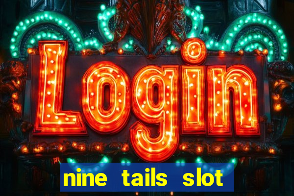 nine tails slot free play