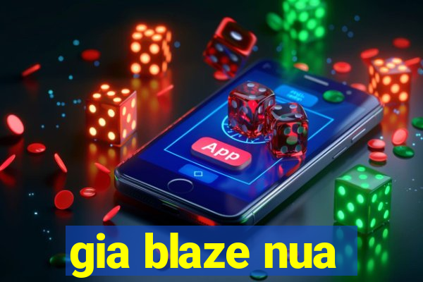 gia blaze nua