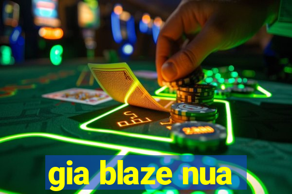 gia blaze nua