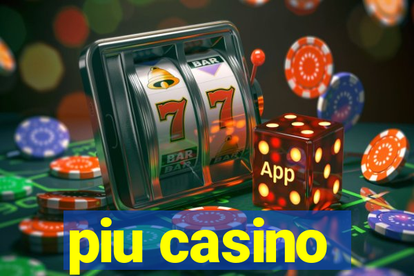 piu casino