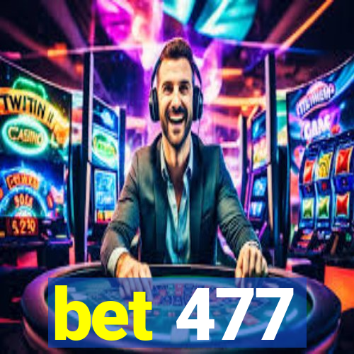 bet 477