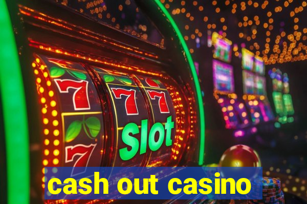 cash out casino