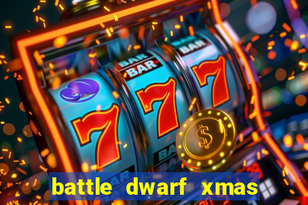 battle dwarf xmas slot free play