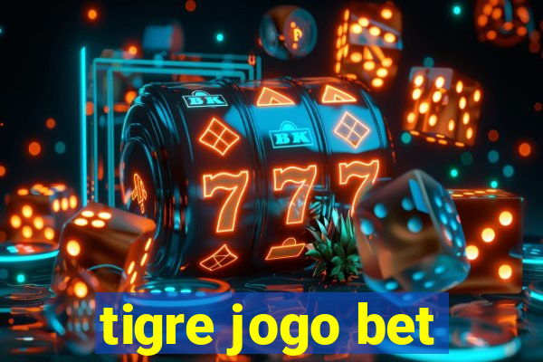 tigre jogo bet