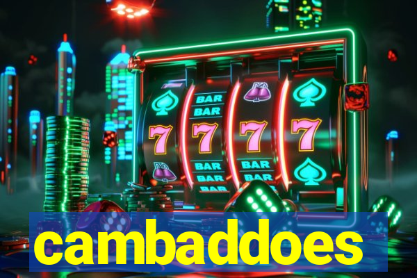 cambaddoes