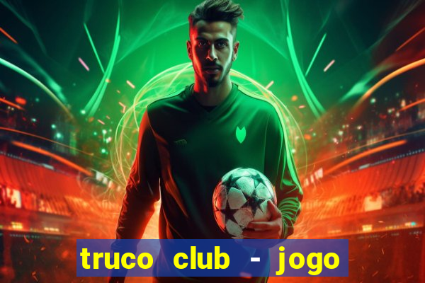 truco club - jogo de p?quer