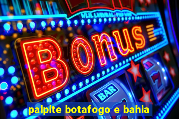 palpite botafogo e bahia