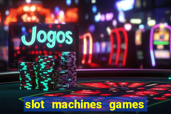 slot machines games for pc