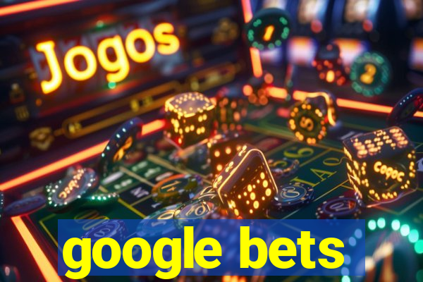 google bets