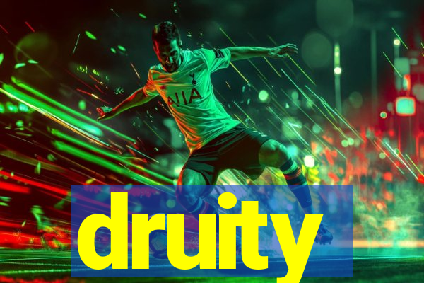 druity