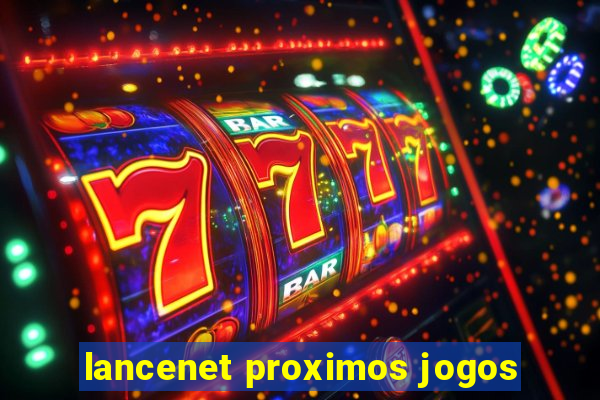 lancenet proximos jogos