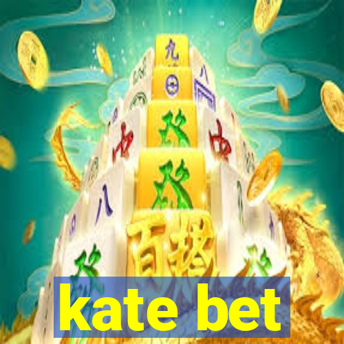 kate bet