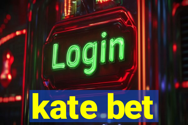 kate bet