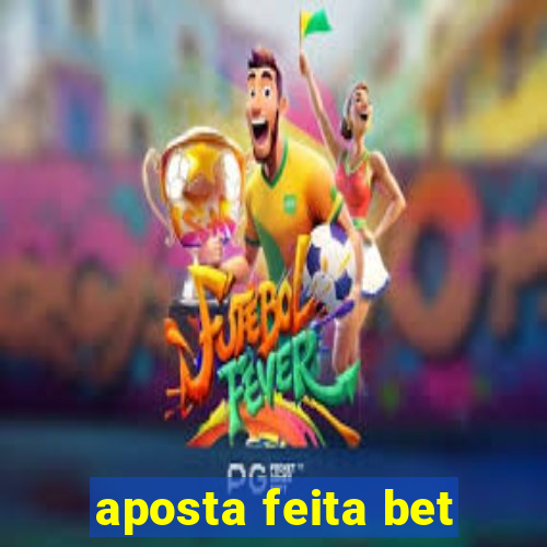 aposta feita bet