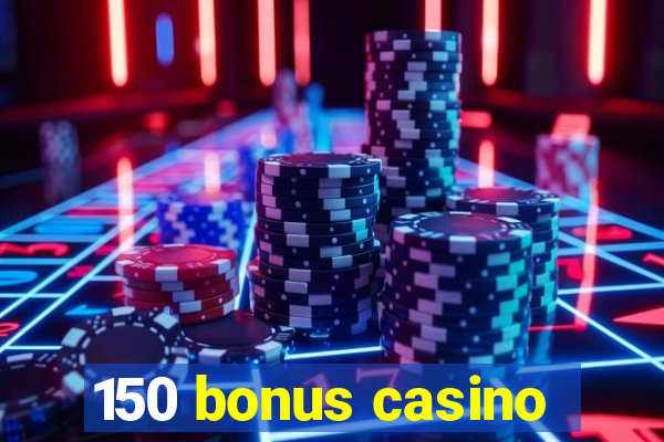 150 bonus casino