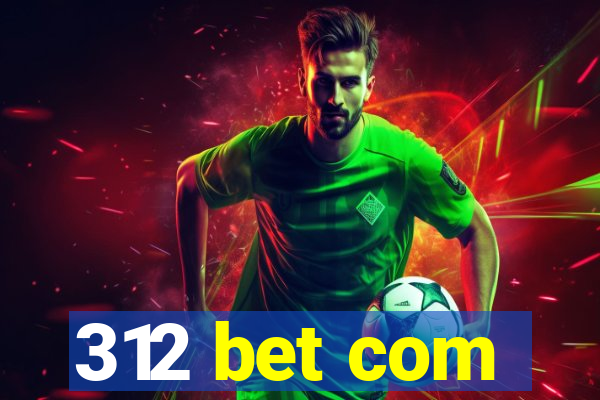 312 bet com