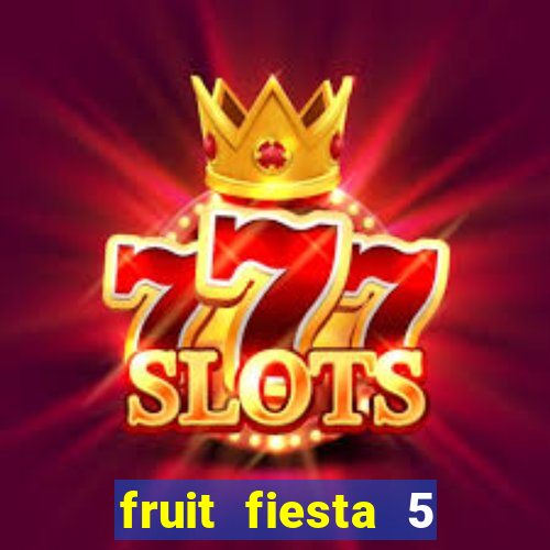 fruit fiesta 5 reel slot