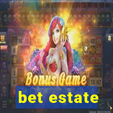 bet estate