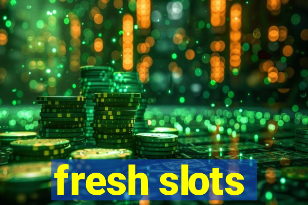 fresh slots