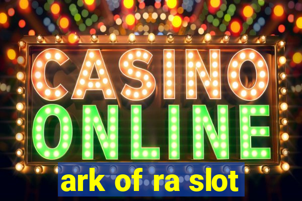 ark of ra slot