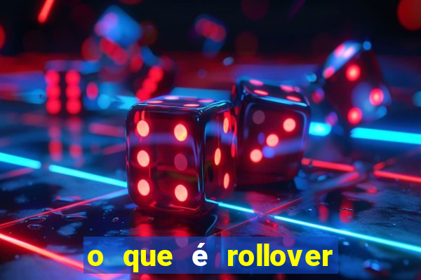 o que é rollover no jogo do tigrinho