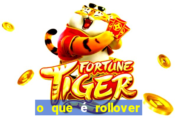 o que é rollover no jogo do tigrinho