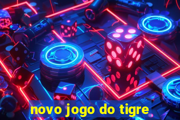 novo jogo do tigre