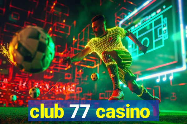 club 77 casino