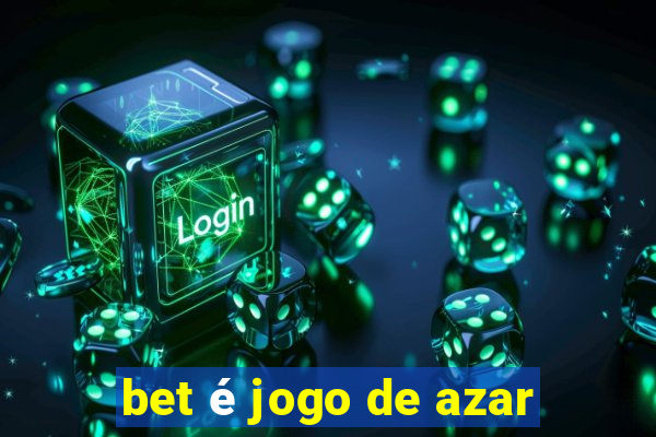 bet é jogo de azar