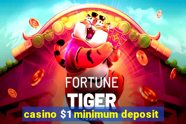 casino $1 minimum deposit