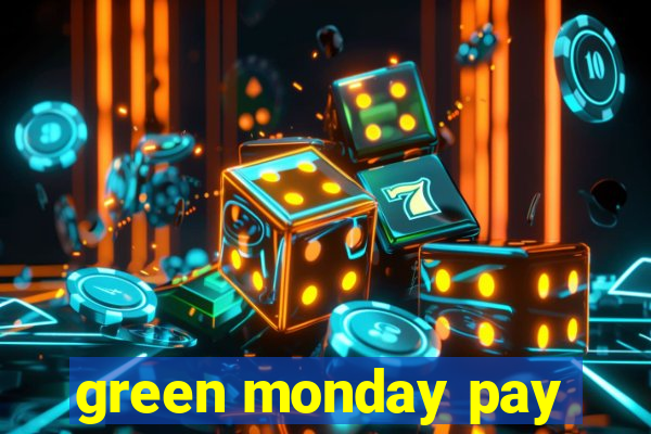 green monday pay